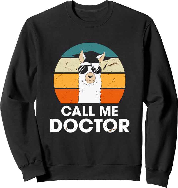 Call Me Doctor Universitätsabschluss Doktor Ph.D Studium Sweatshirt