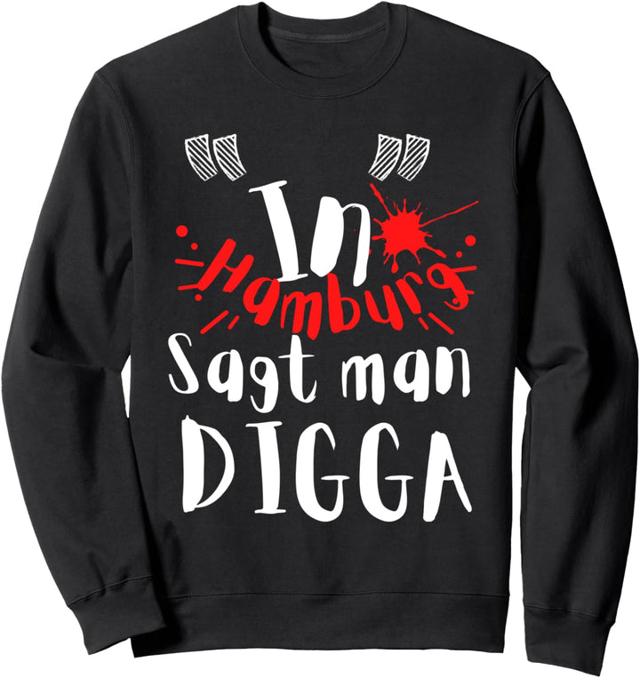 In Hamburg sagt man Digga, Spruch für Nordlichter Hamburg Sweatshirt