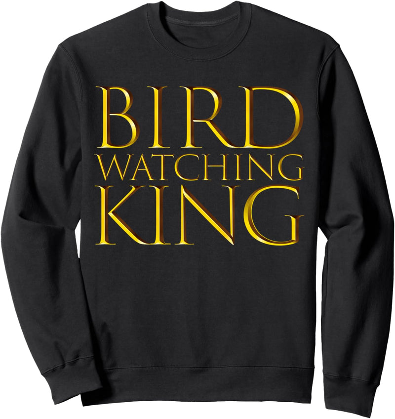 Bird Watching King Bestes Geschenk for Birding - Birders Sweatshirt