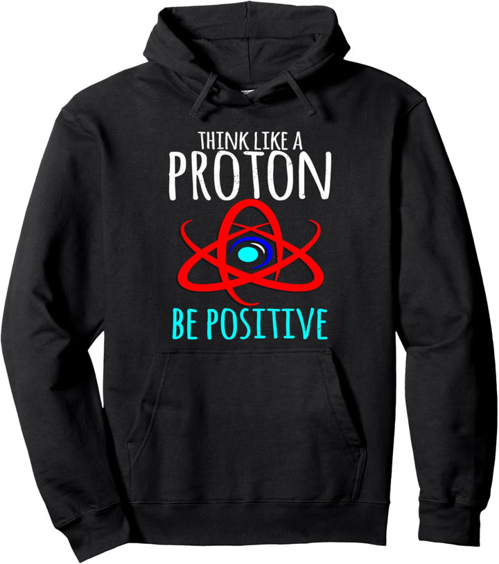 Proton | Science | Think Like A Proton Lehrer Schüler Geschenk Pullover Hoodie