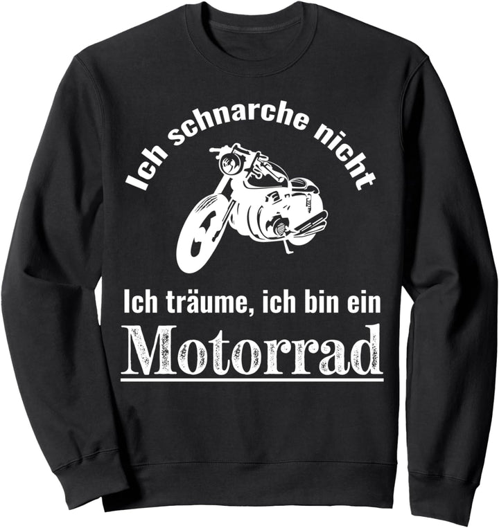 Ich Schnarche Nicht Ich Träume Ich Bin Ein Motorrad Sweatshirt