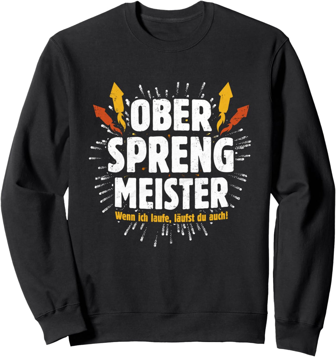 Ober Sprengmeister Pyrotechniker Feuerwerk Silvester Party Sweatshirt
