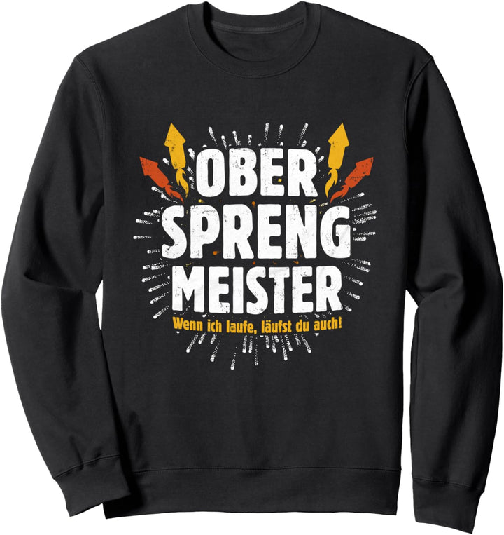 Ober Sprengmeister Pyrotechniker Feuerwerk Silvester Party Sweatshirt