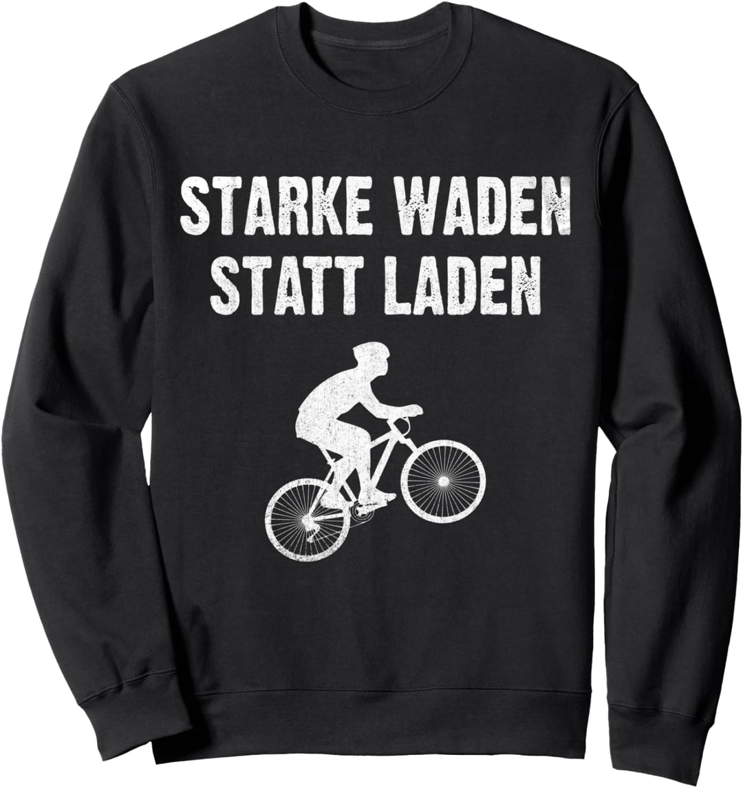 Starke Waden Statt Laden Mountainbiker Rennradfahrer MTB Sweatshirt