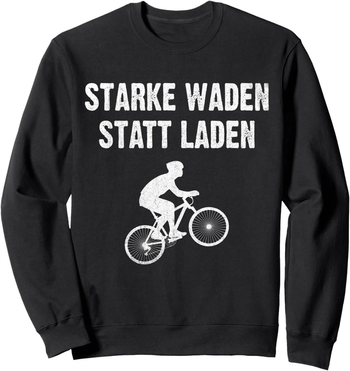 Starke Waden Statt Laden Mountainbiker Rennradfahrer MTB Sweatshirt