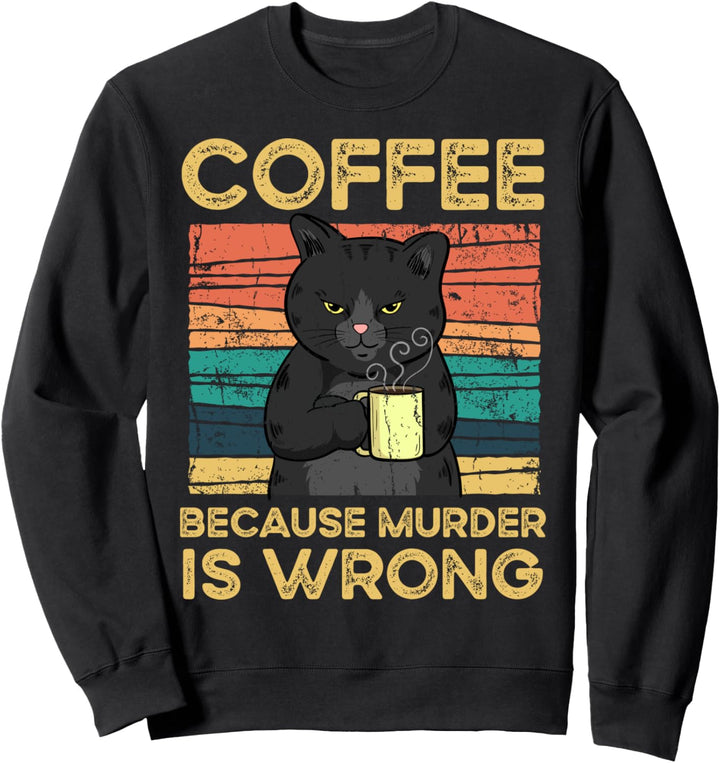 Coffee Because Murder Is Wrong Sweatshirt