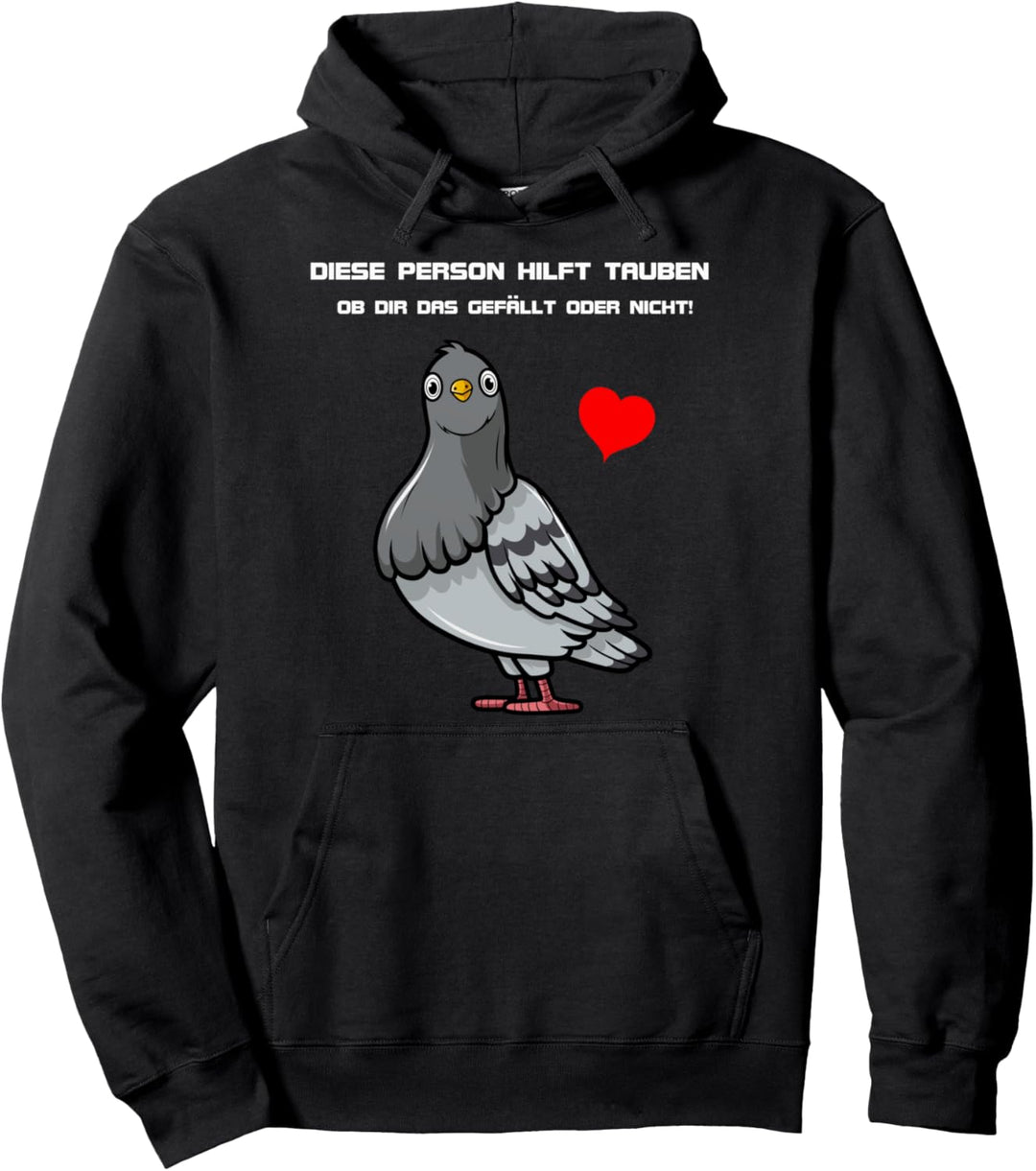 Diese Person hilft Tauben ob dir das gefällt oder nicht Pullover Hoodie