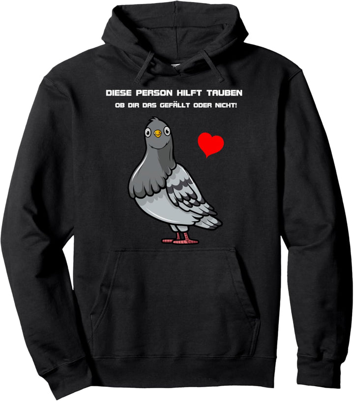 Diese Person hilft Tauben ob dir das gefällt oder nicht Pullover Hoodie