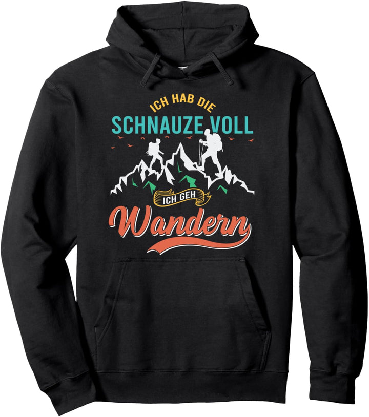 Bin wandern ich hab die schnauze voll lustiges Wanderer Pullover Hoodie