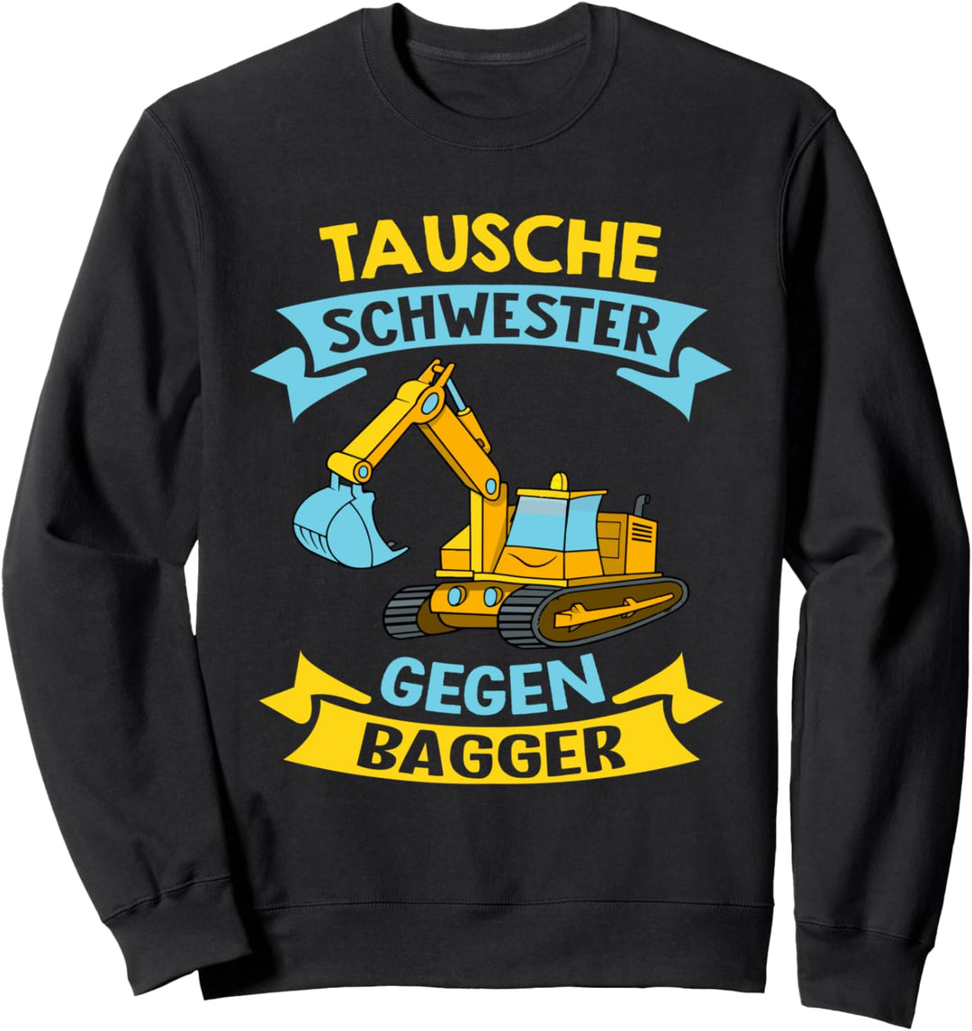 Tausche Schwester gegen Bagger - Geschwister Geschenk Sweatshirt