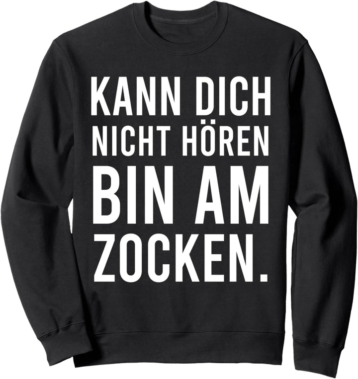 "Bin am Zocken kann dich nicht hören" Geschenk für Gamer Sweatshirt