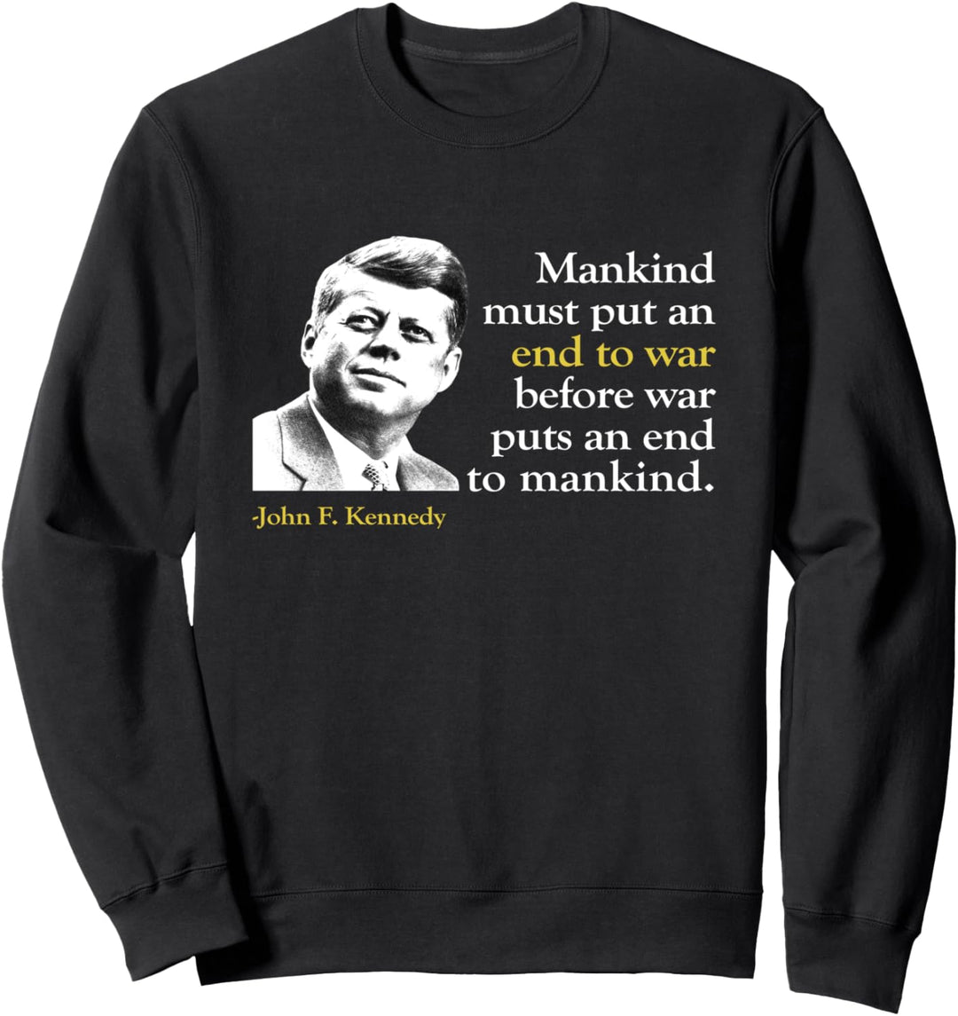 JFK John F Kennedy President End War Zitat Sweatshirt