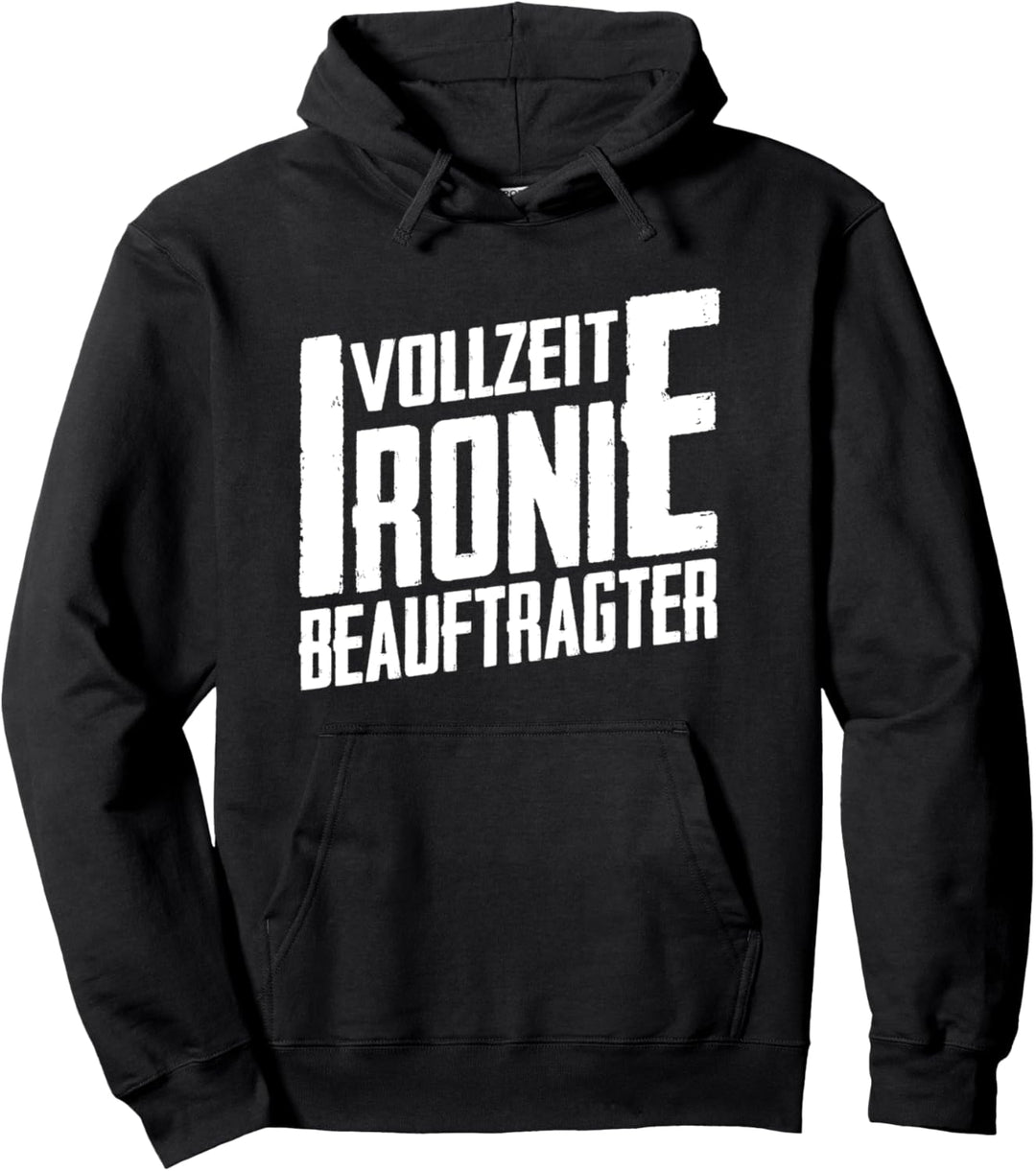Sarkusmus Spruch - Lustiges Vollzeit Ironie Beauftragter Pullover Hoodie