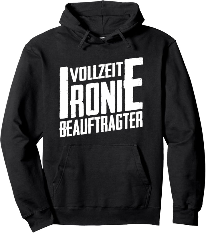 Sarkusmus Spruch - Lustiges Vollzeit Ironie Beauftragter Pullover Hoodie