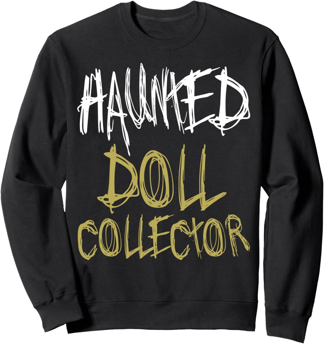 Haunted Doll Collector - Halloween Funny Sweatshirt