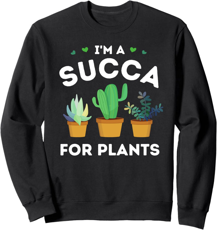 Ich bin eine Succa für Pflanzen - Lustiger saftiger Sweatshirt