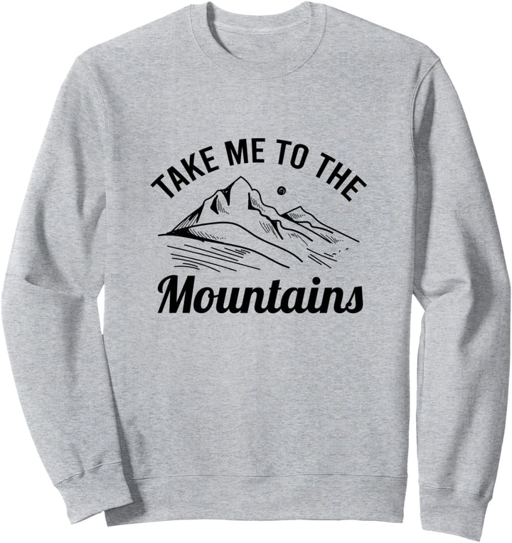 Nimm mich mit in die Berge Natur Abenteuer Wandern Sweatshirt