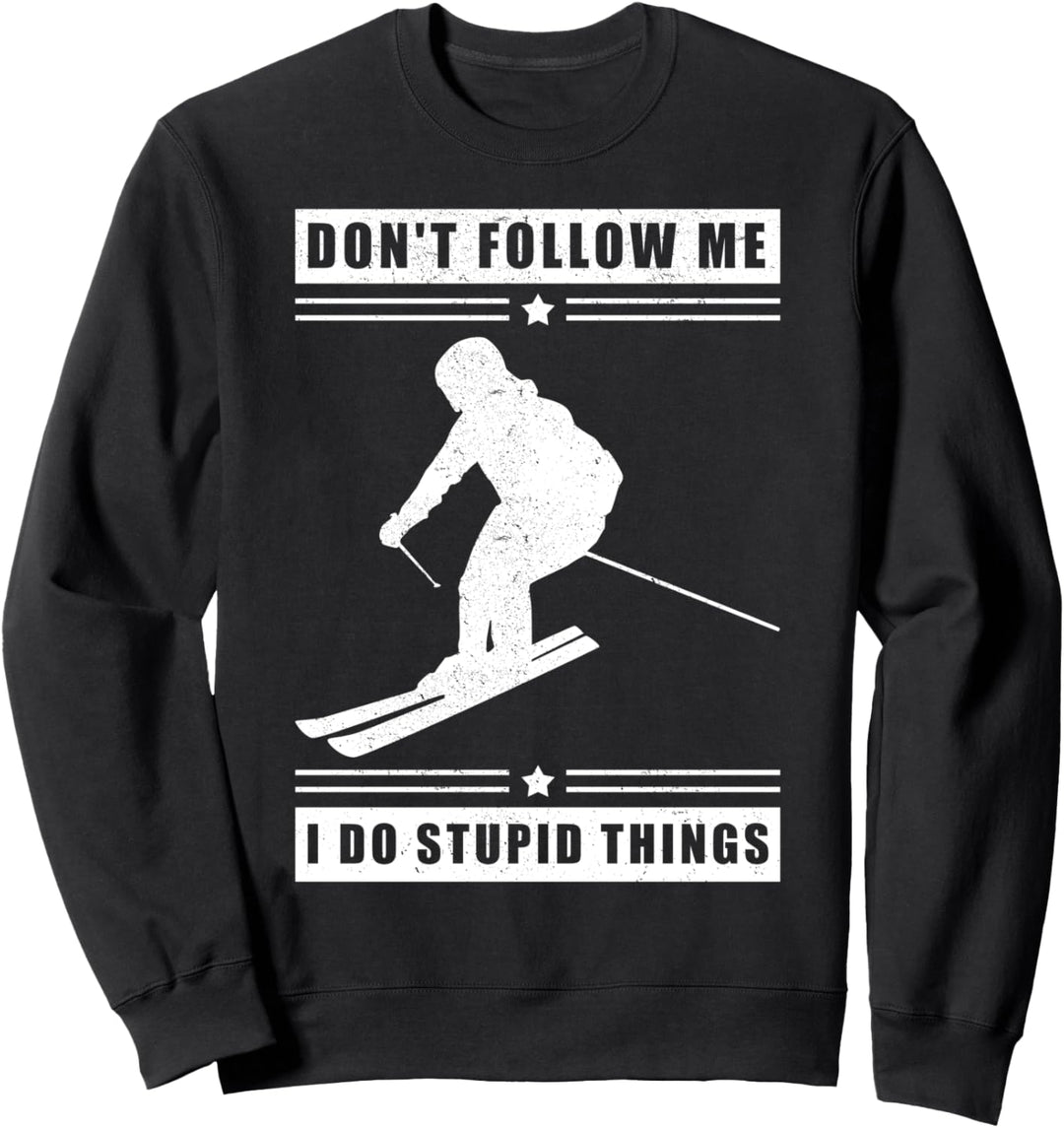 Skifahrer - Skiurlauber - I do stupid things Sweatshirt