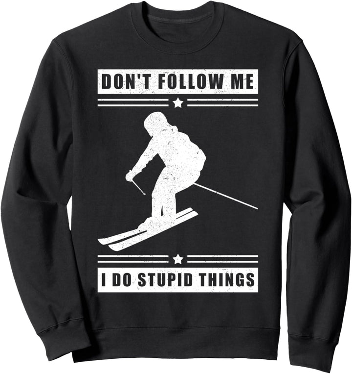 Skifahrer - Skiurlauber - I do stupid things Sweatshirt