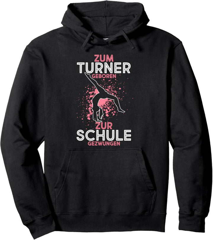 Zum Turnen Geboren Zur Schule Gezwungen Turnen Turner Pullover Hoodie