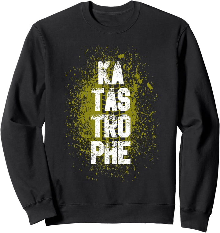Katastrophe Fan witziger Spruch Sweatshirt