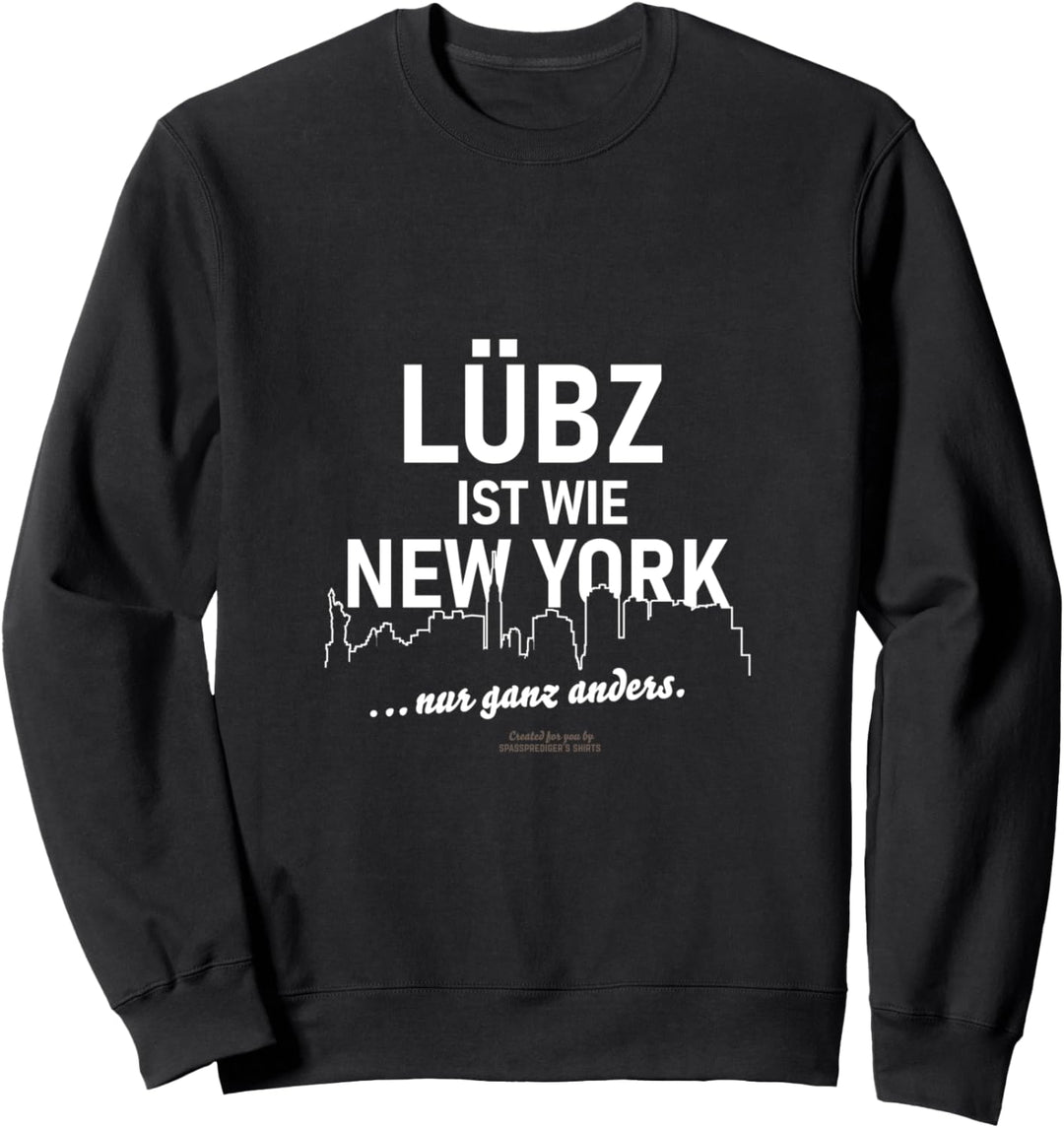 Lübz ist wie New York ... nur ganz anders Lübz Sweatshirt