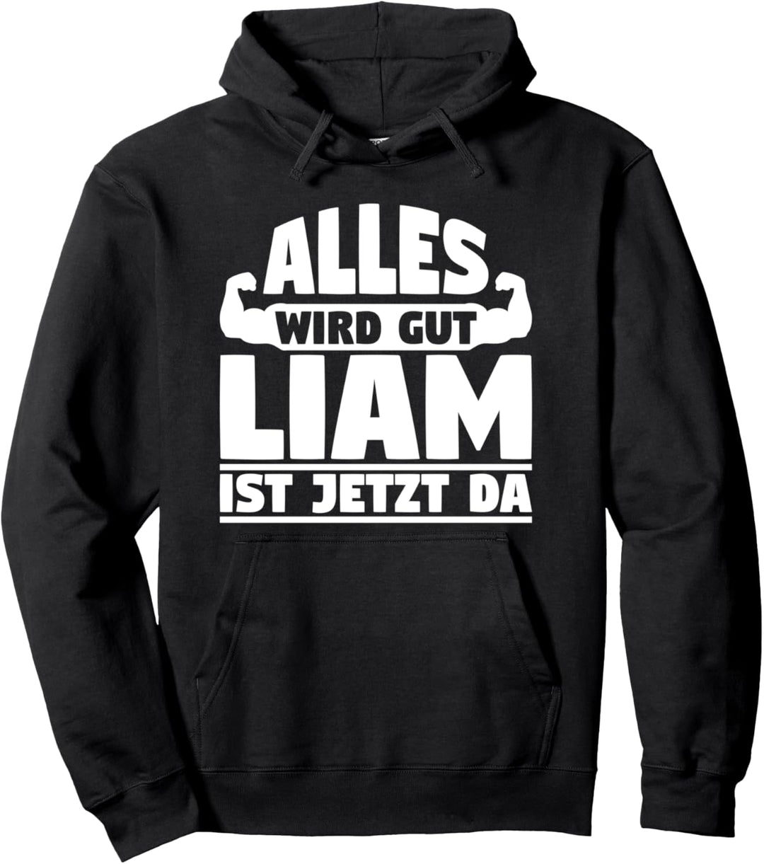 Alles wird gut Liam ist jetzt da Pullover Hoodie
