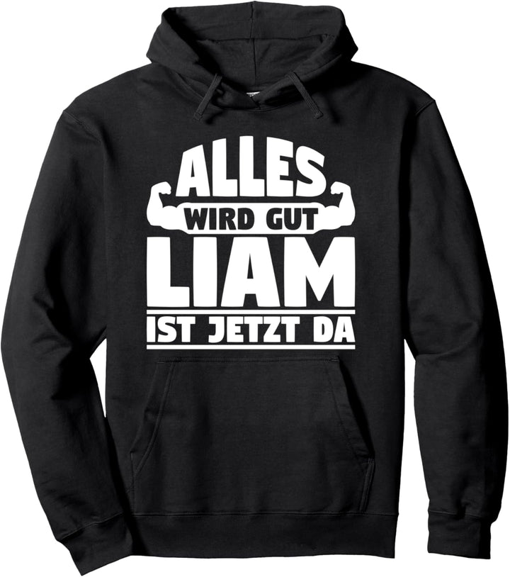 Alles wird gut Liam ist jetzt da Pullover Hoodie