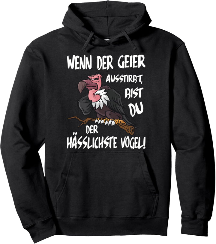 Hässlicher Vogel Lustiger Spruch Wenn der Geier Ausstirbt Pullover Hoodie