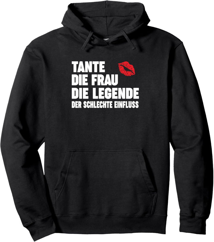Tante Die Frau Die Legende Der schlechte Einfluss Spruch Pullover Hoodie