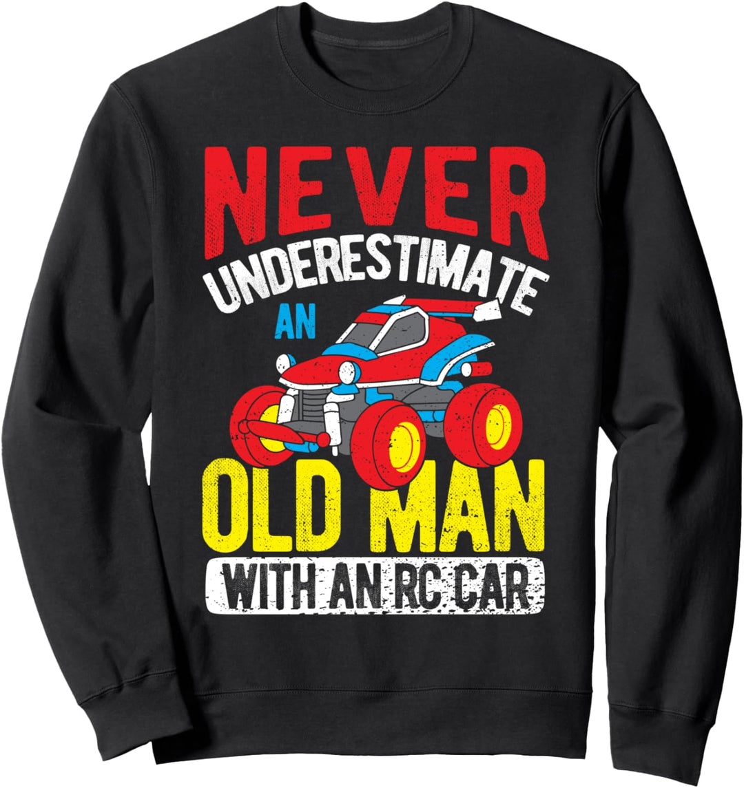 Ferngesteuertes Auto: Never Underestimate... Rennen Sprüche Sweatshirt