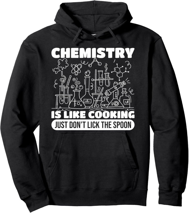 Funny Chemistry Is Like Cooking Gift - Cool Science Humor Pullover Hoodie