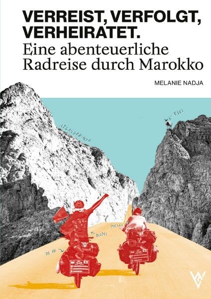 VERREIST, VERFOLGT, VERHEIRATET.: Eine abenteuerliche Radreise durch Marokko, Gebundenes Buch