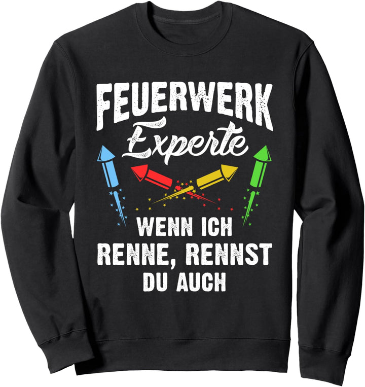 Feuerwerk Experte - Wenn ich renne, rennst du auch - Pyro Sweatshirt