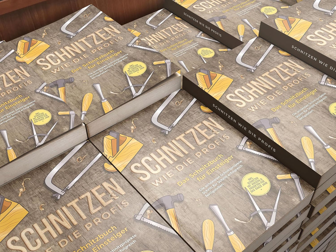 Schnitzen wie die Profis: Das Schnitzbuch für Einsteiger - Die schönsten Schnitzprojekte Schritt für
