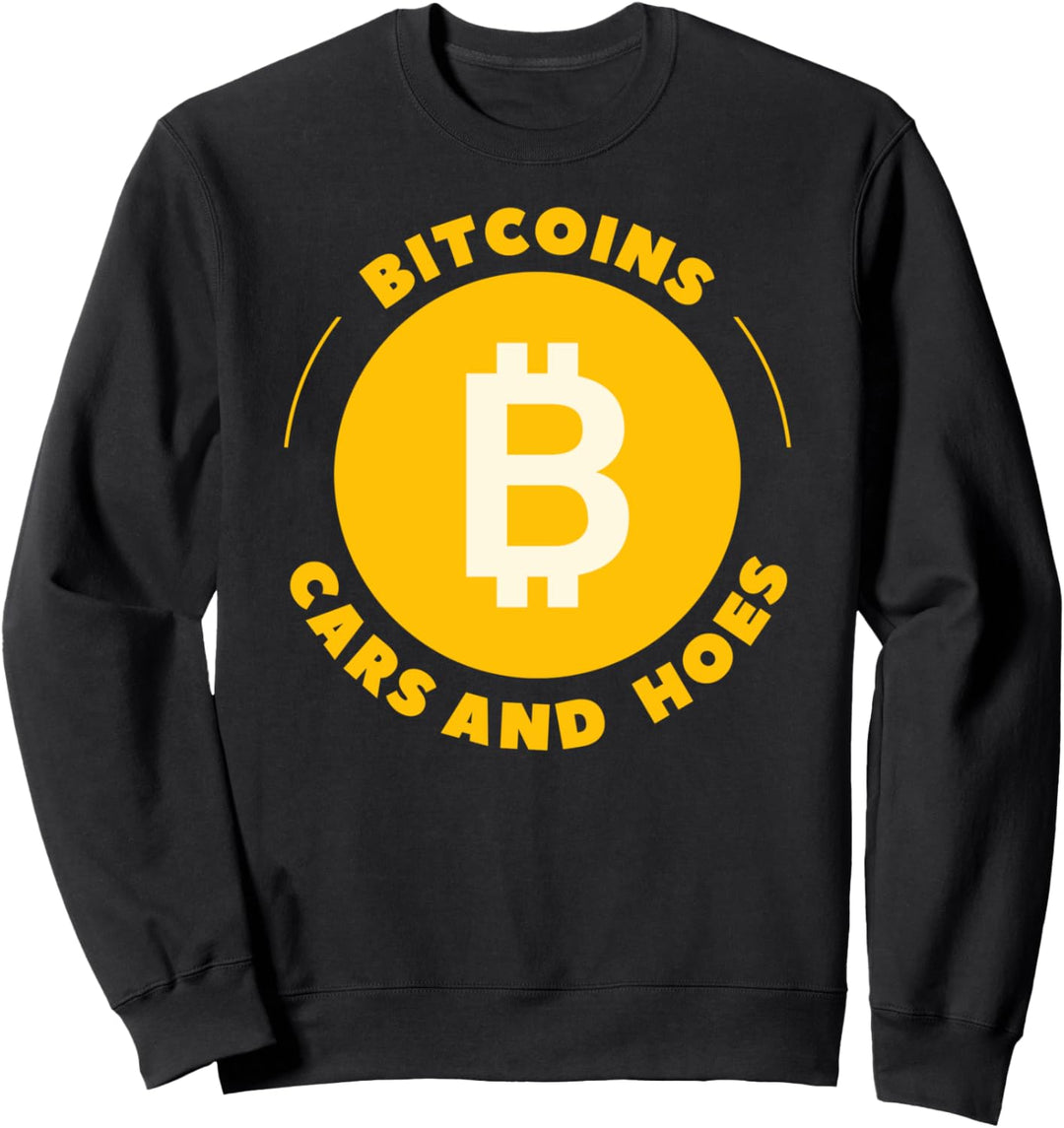 Bitcoins, Cars And Hoes Funny BTC Crypto Coin Sweatshirt