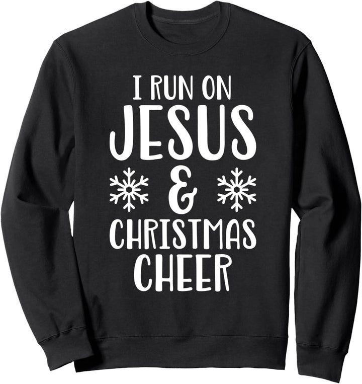 I Run On Jesus and Christmas Cheer Christian Gift Sweatshirt
