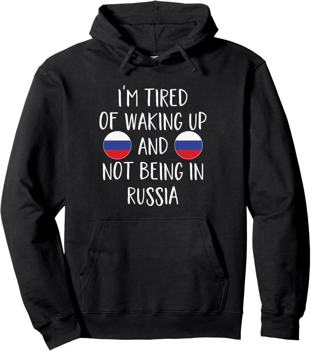 Ich bin es leid aufzuwachen und nicht in Russland zu sein - Russland Pullover Hoodie