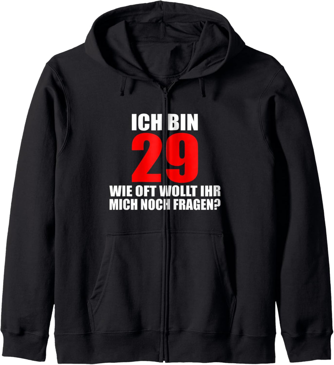 Ich bin 29 Immer lustiger Spruch zum 30. Geburtstag Kapuzenjacke