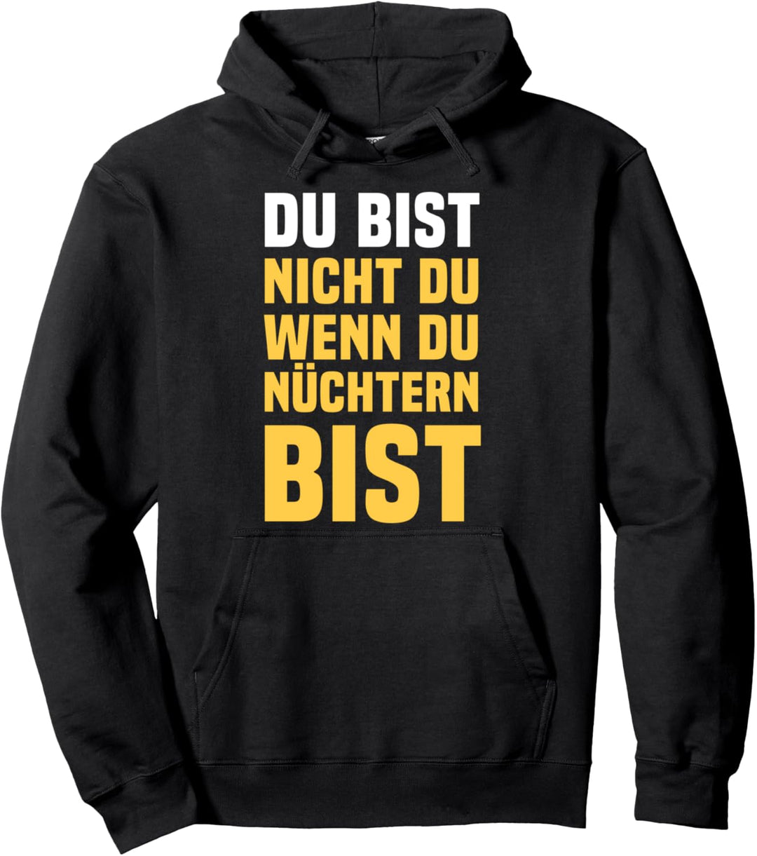 Du Bist Nicht Du Wenn Du Nüchtern Bist Bier Geschenk Pullover Hoodie