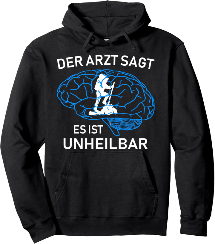 Der Arzt sagt es ist unheilbar - Wandern Bergsteigen Alpen Pullover Hoodie