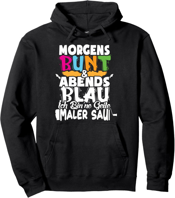 Maler Morgens Bunt Abends Blau Pullover Hoodie