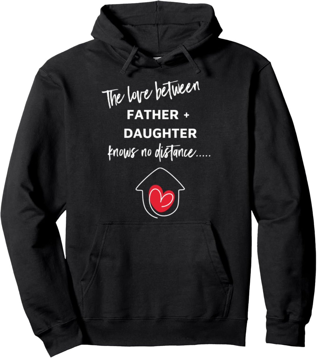 Die Liebe zwischen Vater und Tochter kennt keine Distanz Pullover Hoodie