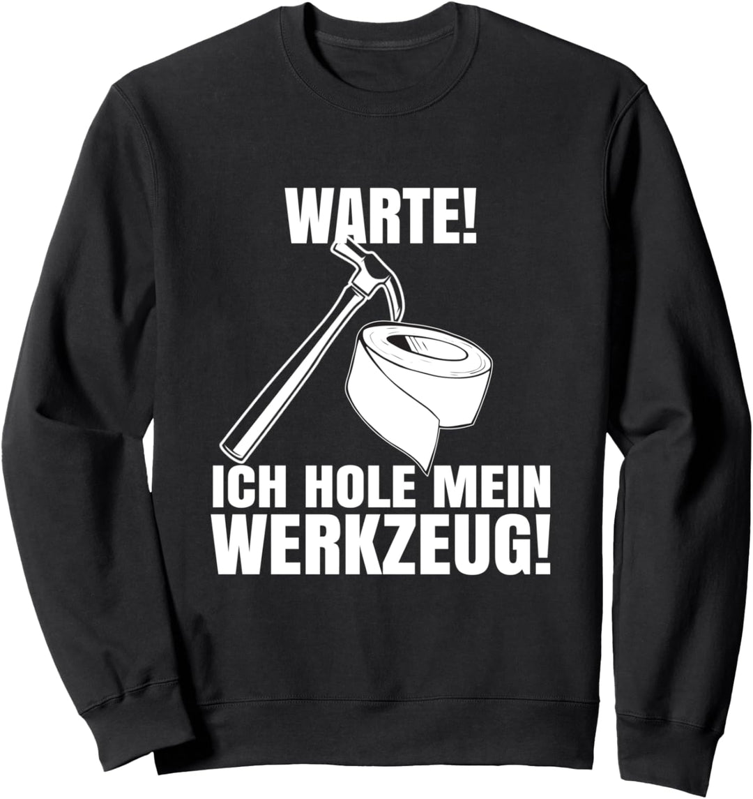 Warte Ich hole mein Werkzeug Schrauber Handwerker Sweatshirt