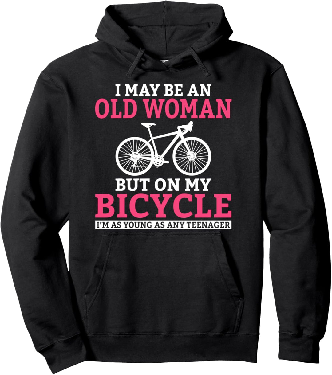 Ich bin eine alte Frau, aber auf meinem Fahrrad bin ich jung wie jeder Teenager Pullover Hoodie