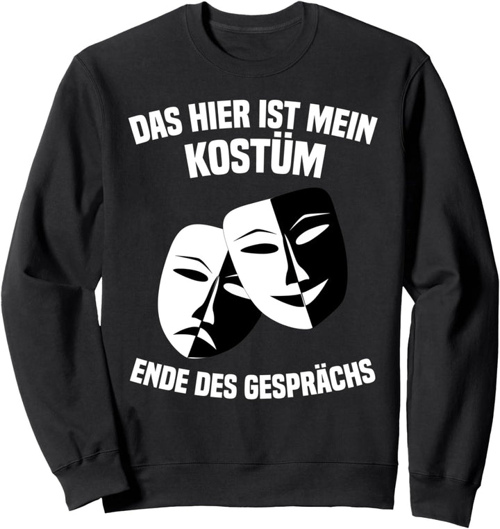Das hier ist mein Kostüm Ende des Gesprächs Masken Geheimnis Sweatshirt