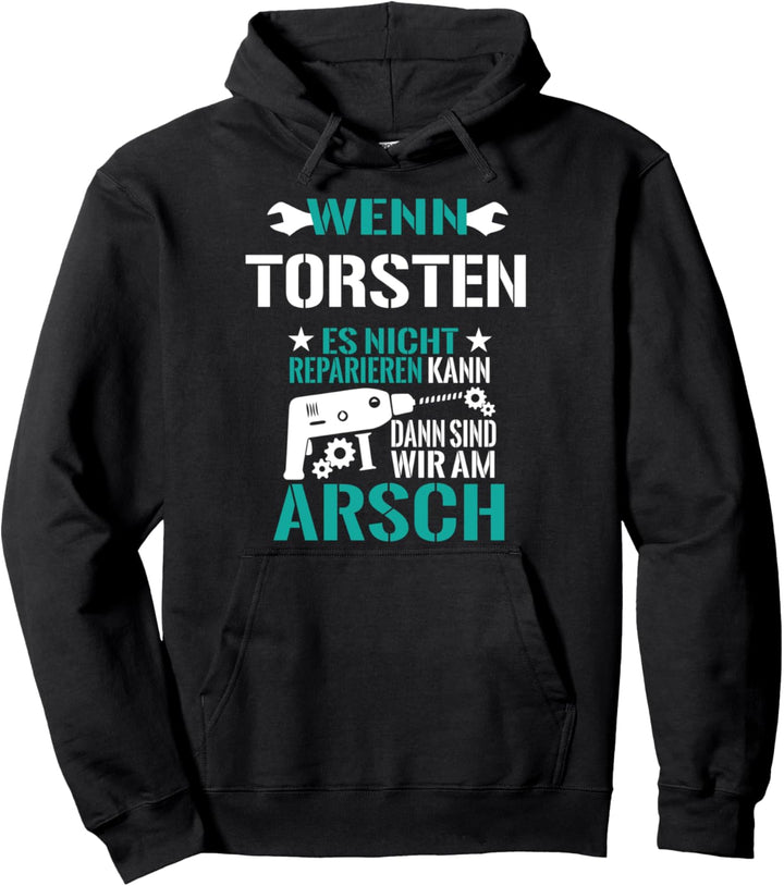 Torsten Es Nicht Reparieren Kann am Arsch Lustiges Geschenk Pullover Hoodie