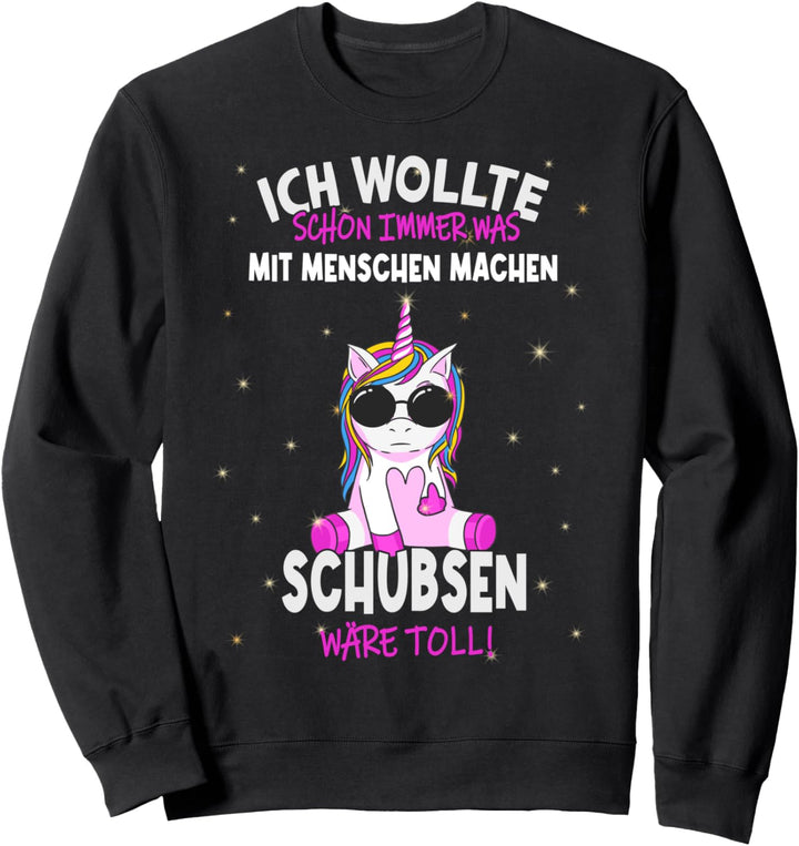 "Ich wollte schon immer was mit Menschen machen" - Einhorn Sweatshirt