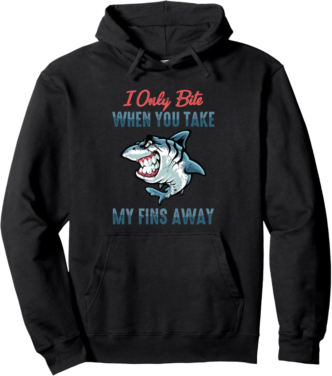 Shark - I Only Bite, When You Take My Fins Away - Awareness Pullover Hoodie