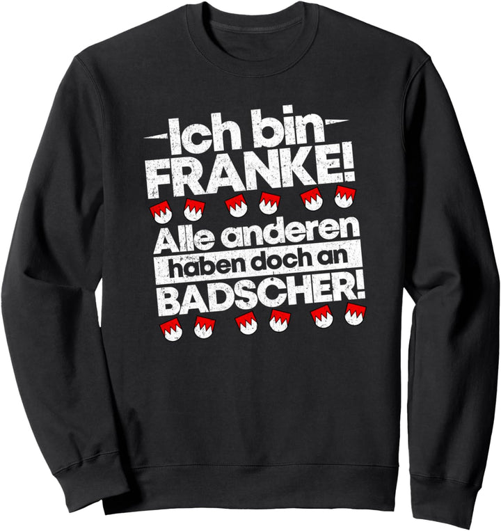 Franke Badscher Lustiger Fränkischer Dialekt Spruch Franken Sweatshirt